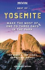 Moon Best of Yosemite (First Edition): Make the Most of One to Three Days in the Park cena un informācija | Ceļojumu apraksti, ceļveži | 220.lv