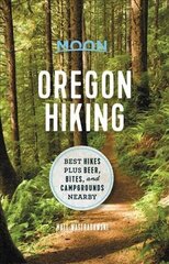 Moon Oregon Hiking (First Edition): Best Hikes plus Beer, Bites, and Campgrounds Nearby цена и информация | Путеводители, путешествия | 220.lv