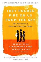 They Poured Fire on Us From the Sky (10-Year Anniversary REISSUE): The True Story of Three Lost Boys from Sudan цена и информация | Биографии, автобиогафии, мемуары | 220.lv