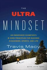 Ultra Mindset: An Endurance Champion's 8 Core Principles for Success in Business, Sports, and Life цена и информация | Книги о питании и здоровом образе жизни | 220.lv