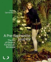 Pre-Raphaelite Journey: The Art of Eleanor Fortescue-Brickdale cena un informācija | Mākslas grāmatas | 220.lv