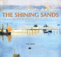 Shining Sands: Artists in Newlyn and St Ives 1880-1930 cena un informācija | Mākslas grāmatas | 220.lv