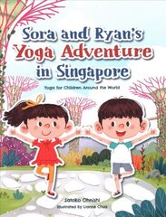 Sora and Ryan's Yoga Adventure in Singapore: Yoga for Children Around the World цена и информация | Книги для малышей | 220.lv