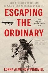 Escaping the Ordinary: How a Founder of the SAS Blazed a Trail at the End of Empire цена и информация | Биографии, автобиогафии, мемуары | 220.lv