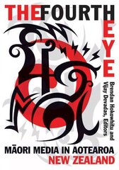 Fourth Eye: Maori Media in Aotearoa New Zealand цена и информация | Книги об искусстве | 220.lv