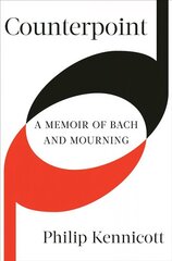 Counterpoint: A Memoir of Bach and Mourning цена и информация | Биографии, автобиогафии, мемуары | 220.lv