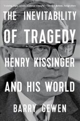 Inevitability of Tragedy: Henry Kissinger and His World цена и информация | Биографии, автобиогафии, мемуары | 220.lv