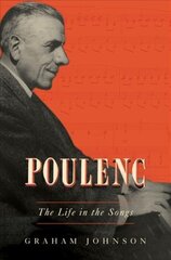 Poulenc: The Life in the Songs цена и информация | Биографии, автобиогафии, мемуары | 220.lv