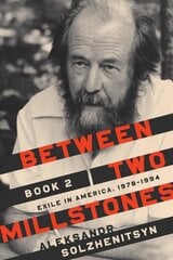 Between Two Millstones, Book 2: Exile in America, 1978-1994 цена и информация | Биографии, автобиогафии, мемуары | 220.lv