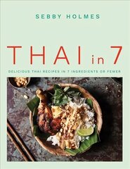 Thai in 7: Delicious Thai recipes in 7 ingredients or fewer цена и информация | Книги рецептов | 220.lv