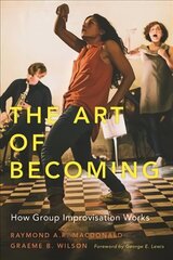 Art of Becoming: How Group Improvisation Works cena un informācija | Mākslas grāmatas | 220.lv