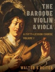 Baroque Violin & Viola: A Fifty-Lesson Course Volume I цена и информация | Книги об искусстве | 220.lv