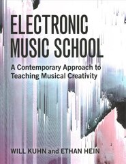 Electronic Music School: A Contemporary Approach to Teaching Musical Creativity цена и информация | Книги об искусстве | 220.lv