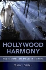 Hollywood Harmony: Musical Wonder and the Sound of Cinema цена и информация | Книги об искусстве | 220.lv