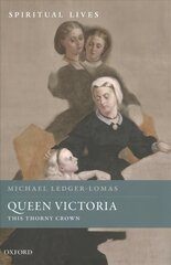 Queen Victoria: This Thorny Crown cena un informācija | Biogrāfijas, autobiogrāfijas, memuāri | 220.lv