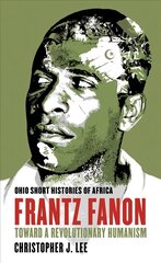 Frantz Fanon: Toward a Revolutionary Humanism цена и информация | Биографии, автобиогафии, мемуары | 220.lv