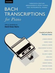 Bach Transcriptions for Piano: Twentieth-century arrangements from choral and instrumental works цена и информация | Книги об искусстве | 220.lv