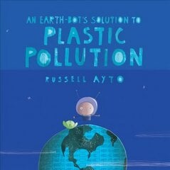 Earth-bot's Solution To Plastic Pollution цена и информация | Книги для самых маленьких | 220.lv