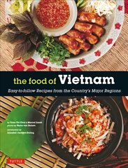 Food of Vietnam: Easy-to-Follow Recipes from the Country's Major Regions [Vietnamese Cookbook with Over 80 Recipes] цена и информация | Книги рецептов | 220.lv
