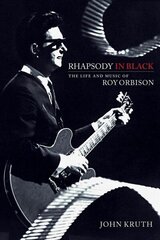 Rhapsody in Black: The Life and Music of Roy Orbison cena un informācija | Biogrāfijas, autobiogrāfijas, memuāri | 220.lv