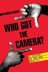 Who Got the Camera?: A History of Rap and Reality цена и информация | Книги об искусстве | 220.lv