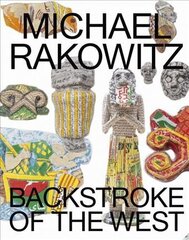 Michael Rakowitz: Backstroke of the West cena un informācija | Mākslas grāmatas | 220.lv