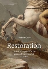 Restoration: The Fall of Napoleon in the Course of European Art, 1812-1820 цена и информация | Книги об искусстве | 220.lv