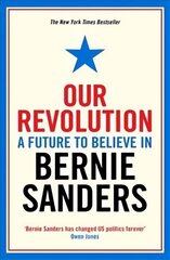 Our Revolution: A Future to Believe in Main cena un informācija | Biogrāfijas, autobiogrāfijas, memuāri | 220.lv