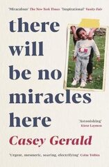 There Will Be No Miracles Here: A memoir from the dark side of the American Dream Main цена и информация | Биографии, автобиогафии, мемуары | 220.lv