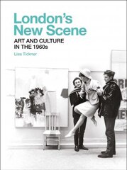 London's New Scene: Art and Culture in the 1960s цена и информация | Книги об искусстве | 220.lv