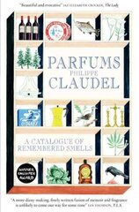 Parfums: A Catalogue of Remembered Smells cena un informācija | Biogrāfijas, autobiogrāfijas, memuāri | 220.lv