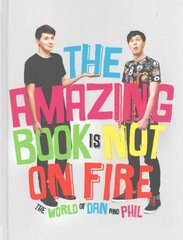 Amazing Book is Not on Fire: The World of Dan and Phil cena un informācija | Biogrāfijas, autobiogrāfijas, memuāri | 220.lv