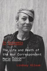In Extremis: The Life and Death of the War Correspondent Marie Colvin цена и информация | Биографии, автобиогафии, мемуары | 220.lv