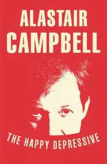 Happy Depressive: In Pursuit of Personal and Political Happiness cena un informācija | Biogrāfijas, autobiogrāfijas, memuāri | 220.lv