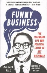 Funny Business: The Legendary Life and Political Satire of Art Buchwald  cena un informācija | Biogrāfijas, autobiogrāfijas, memuāri | 220.lv