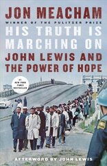 His Truth Is Marching On: John Lewis and the Power of Hope cena un informācija | Biogrāfijas, autobiogrāfijas, memuāri | 220.lv