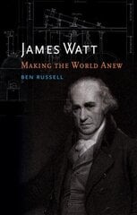 James Watt: Making the World Anew cena un informācija | Biogrāfijas, autobiogrāfijas, memuāri | 220.lv