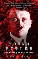 Young Hitler: The Making of the Fuhrer цена и информация | Биографии, автобиогафии, мемуары | 220.lv