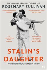 Stalins Daughter: The Extraordinary and Tumultuous Life of Svetlana Alliluyeva cena un informācija | Biogrāfijas, autobiogrāfijas, memuāri | 220.lv