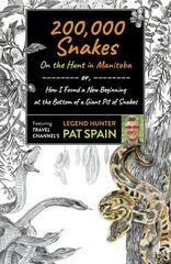 200,000 Snakes: On the Hunt in Manitoba: or, How I Found a New Beginning at the Bottom of a Giant Pit of Snakes цена и информация | Путеводители, путешествия | 220.lv