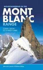 Mountaineering in the Mont Blanc Range: Classic snow, ice & mixed climbs 2nd edition cena un informācija | Grāmatas par veselīgu dzīvesveidu un uzturu | 220.lv