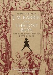 J.M. Barrie and the Lost Boys: The Real Story Behind Peter Pan цена и информация | Биографии, автобиографии, мемуары | 220.lv