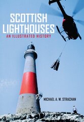 Scottish Lighthouses: An Illustrated History cena un informācija | Grāmatas par arhitektūru | 220.lv