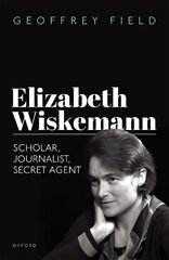 Elizabeth Wiskemann: Scholar, Journalist, Secret Agent цена и информация | Биографии, автобиогафии, мемуары | 220.lv