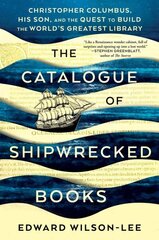 Catalogue of Shipwrecked Books: Christopher Columbus, His Son, and the Quest to Build the World's Greatest Library cena un informācija | Biogrāfijas, autobiogrāfijas, memuāri | 220.lv