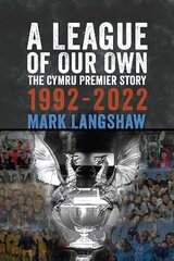 League of Our Own: The Cymru Premier Story 1992-93 to 2022-23 cena un informācija | Grāmatas par veselīgu dzīvesveidu un uzturu | 220.lv