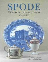 Spode Transfer Printed Ware: 1784-1833 2nd Revised edition цена и информация | Книги об искусстве | 220.lv