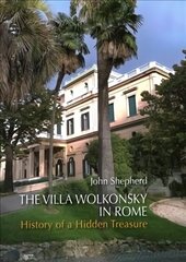 Villa Wolkonsky in Rome: History of a Hidden Treasure cena un informācija | Grāmatas par arhitektūru | 220.lv