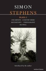 Stephens Plays: 2: One Minute; Country Music; Motortown; Pornography; Sea Wall цена и информация | Рассказы, новеллы | 220.lv