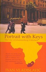 Portrait With Keys: The City Of Johannesburg Unlocked cena un informācija | Ceļojumu apraksti, ceļveži | 220.lv
